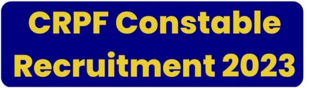 CRPF Constable GD Recruitment 2023 : 129929 Post Notice Released 1