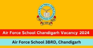 Air Force School Chandigarh Vacancy