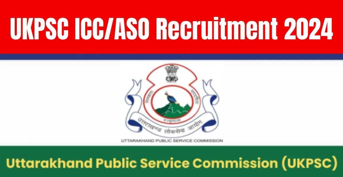 UKPSC ICC / ASO Recruitment 2024 Notice Out Apply Online