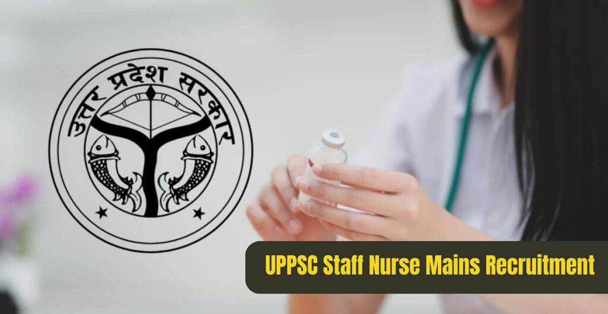 UPPSC Staff Nurse Mains Recruitment
