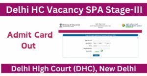 Delhi HC Vacancy SPA Stage-III Admit Card