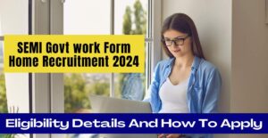 SEMI Govt work Form Home Recruitment 2024