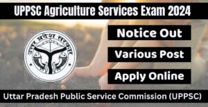 UPPSC Agriculture Services Exam 2024