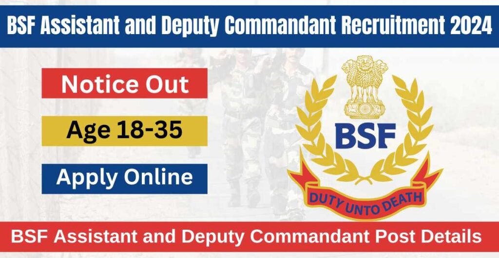 BSF Assistant and Deputy Commandant Recruitment 2024 Notice