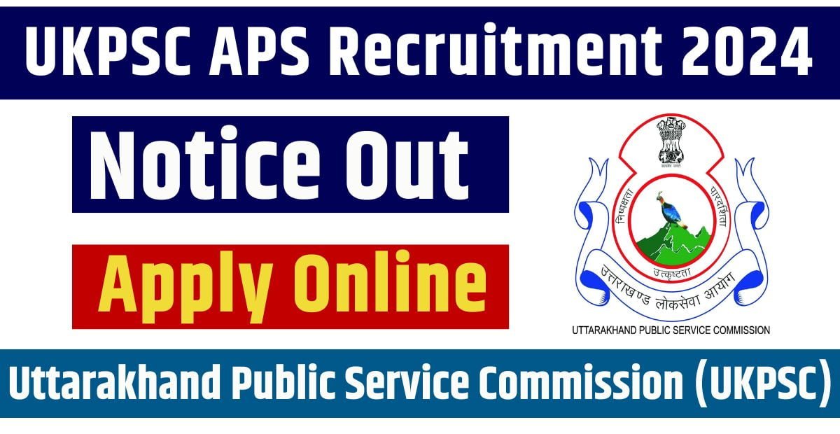 UKPSC APS Recruitment 2024 Eligibility Details Apply Online