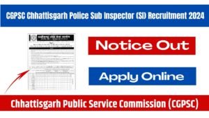 CGPSC Chhattisgarh Police Sub Inspector (SI) Recruitment 2024