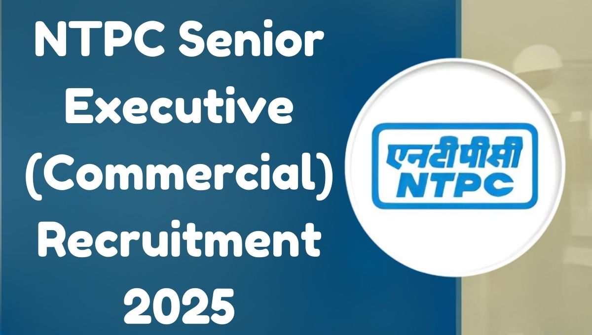 NTPC Senior Executive (Commercial) Recruitment 2025